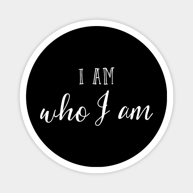 I am who I am Magnet by inspireart